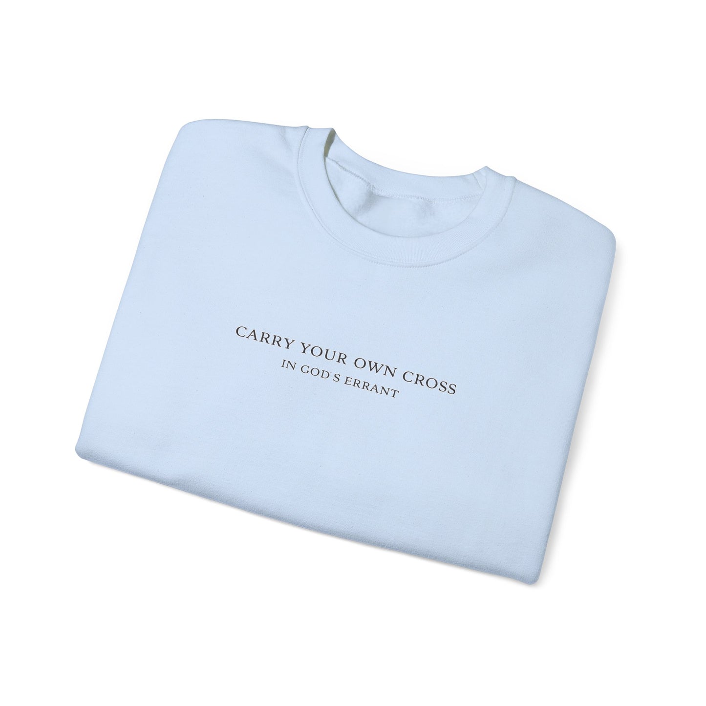 "Carry Your Own Cross" Crewneck Sweatshirt