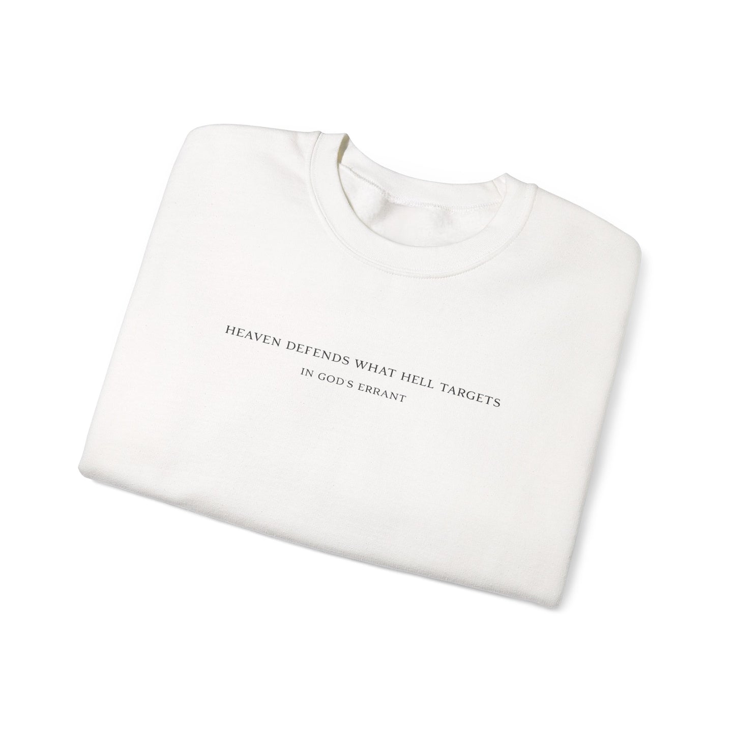 "Heaven Defends What Hell Targets" Crewneck Sweatshirt